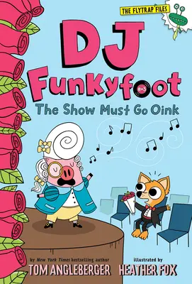 DJ Funkyfoot: Show Must Go Oink (DJ Funkyfoot #3) - DJ Funkyfoot: The Show Must Go Oink (DJ Funkyfoot #3)