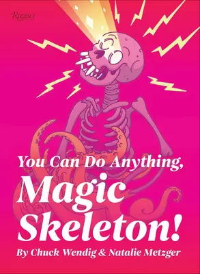 Możesz wszystko, magiczny szkielecie! Potworne motywacje, które poruszą twój tyłek i skłonią cię do działania - You Can Do Anything, Magic Skeleton!: Monster Motivations to Move Your Butt and Get You to Do the Thing