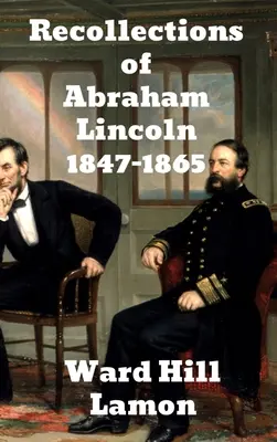 Wspomnienia Abrahama Lincolna 1847-1865 - Recollections of Abraham Lincoln 1847-1865