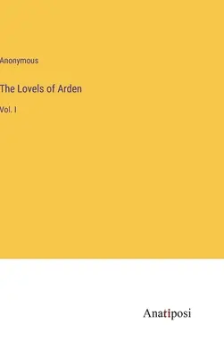 The Lovels of Arden: Vol. I