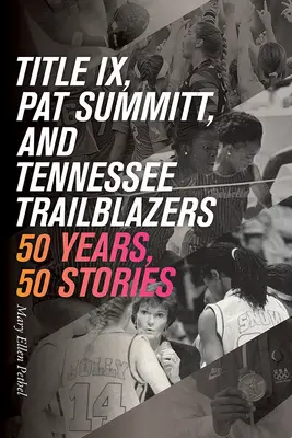 Tytuł IX, Pat Summitt i pionierzy Tennessee: 50 lat, 50 historii - Title IX, Pat Summitt, and Tennessee's Trailblazers: 50 Years, 50 Stories