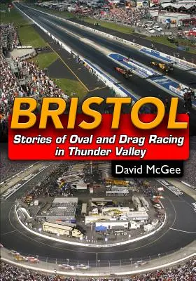 Bristol: Historie wyścigów owalnych i drag racing w Thunder Valley - Bristol: Stories of Oval and Drag Racing in Thunder Valley