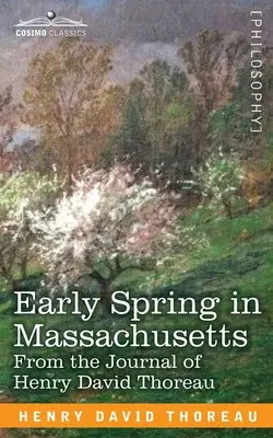Wczesna wiosna w Massachusetts: Z dziennika Henry'ego Davida Thoreau - Early Spring in Massachusetts: From the Journal of Henry David Thoreau