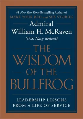 Mądrość żaby: Przywództwo stało się proste (ale nie łatwe) - The Wisdom of the Bullfrog: Leadership Made Simple (But Not Easy)