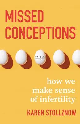 Brakujące koncepcje: Jak zrozumieć niepłodność? - Missed Conceptions: How We Make Sense of Infertility