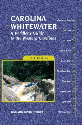 Carolina Whitewater: Przewodnik dla kajakarzy po zachodniej Karolinie - Carolina Whitewater: A Paddler's Guide to the Western Carolinas