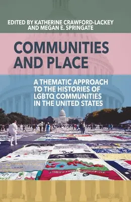 Społeczności i miejsce: Podejście tematyczne do historii społeczności LGBTQ w Stanach Zjednoczonych - Communities and Place: A Thematic Approach to the Histories of LGBTQ Communities in the United States