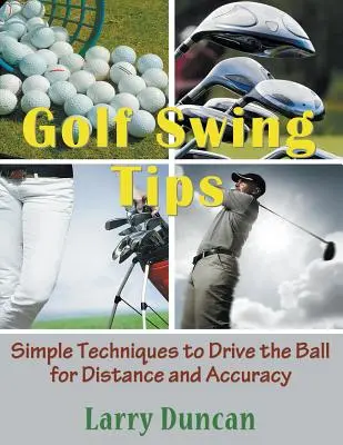 Golf Swing Tips (Large Print): Proste techniki prowadzenia piłki na odległość i dokładność - Golf Swing Tips (Large Print): Simple Techniques to Drive the Ball for Distance and Accuracy