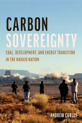 Suwerenność węglowa: Węgiel, rozwój i transformacja energetyczna w narodzie Navajo - Carbon Sovereignty: Coal, Development, and Energy Transition in the Navajo Nation