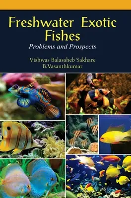 Słodkowodne ryby egzotyczne: Problemy i perspektywy - Freshwater Exotic Fishes: Problems & Prospects