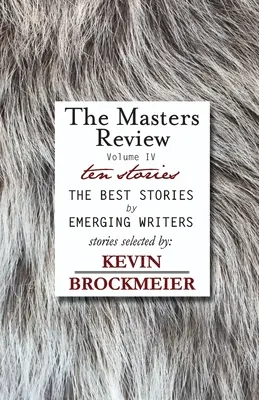 The Masters Review tom IV z opowiadaniami wybranymi przez Kevina Brockmeiera - The Masters Review Volume IV with Stories Selected by Kevin Brockmeier