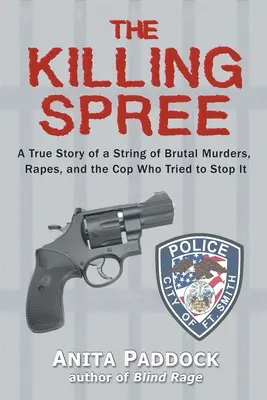 The Killing Spree: Prawdziwa historia serii brutalnych morderstw, gwałtów i policjanta, który próbował to powstrzymać - The Killing Spree: A True Story of a String of Brutal Murders, Rapes, and the Cop Who Tried to Stop It