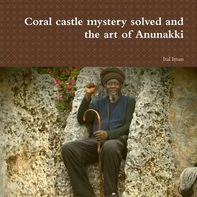 Tajemnica koralowego zamku rozwiązana i sztuka Anunakki - Coral castle mystery solved and the art of Anunakki