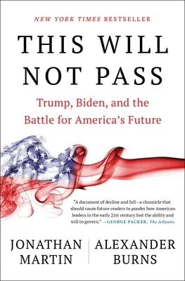 To nie przejdzie: Trump, Biden i bitwa o przyszłość Ameryki - This Will Not Pass: Trump, Biden, and the Battle for America's Future