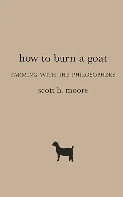 Jak spalić kozę: Rolnictwo z filozofami - How to Burn a Goat: Farming with the Philosophers