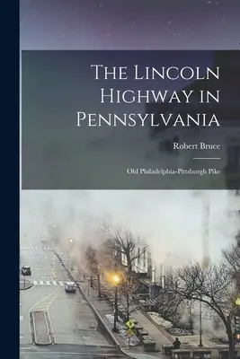 Autostrada Lincolna w Pensylwanii; stara Philadelphia-Pittsburgh Pike - The Lincoln Highway in Pennsylvania; old Philadelphia-Pittsburgh Pike