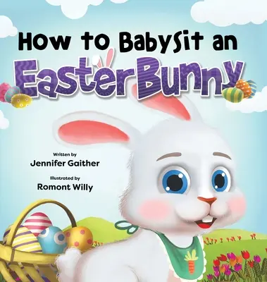 Jak opiekować się zajączkiem wielkanocnym - How to Babysit an Easter Bunny