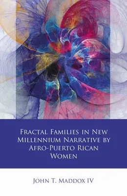 Rodziny fraktalne w narracjach Afro-Portorykanek w nowym tysiącleciu - Fractal Families in New Millennium Narrative by Afro-Puerto Rican Women