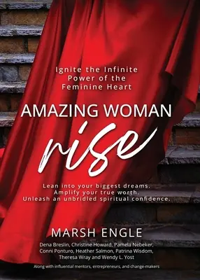 Amazing Woman Rise: Rozpal nieskończoną moc kobiecego serca - Amazing Woman Rise: Ignite the Infinite Power of the Feminine Heart