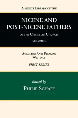 A Select Library of the Nicene and Post-Nicene Fathers of the Christian Church, First Series, Volume 5