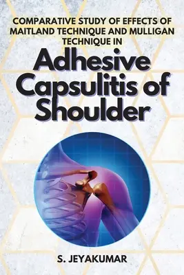 Badanie porównawcze efektów techniki Maitlanda i techniki Mulligana w adhezyjnym zapaleniu torebki stawu barkowego - Comparative Study of Effects of Maitland Technique and Mulligan Technique in Adhesive Capsulitis of Shoulder