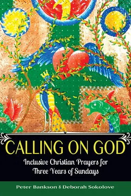 Wzywanie Boga: Integracyjne modlitwy chrześcijańskie na trzy lata niedziel - Calling on God: Inclusive Christian Prayers for Three Years of Sundays