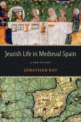 Życie żydowskie w średniowiecznej Hiszpanii: Nowa historia - Jewish Life in Medieval Spain: A New History