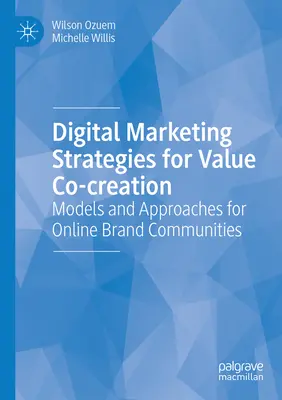 Strategie marketingu cyfrowego na rzecz współtworzenia wartości: Modele i podejścia dla społeczności marek online - Digital Marketing Strategies for Value Co-Creation: Models and Approaches for Online Brand Communities