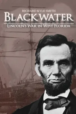 Blackwater: Wojna Lincolna w zachodniej Florydzie - Blackwater: Lincoln's War in West Florida