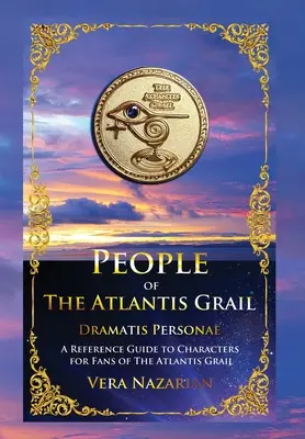 Ludzie Atlantydzkiego Graala: Przewodnik po postaciach dla fanów The Atlantis Grail - People of the Atlantis Grail: A Reference Guide to Characters for Fans of The Atlantis Grail