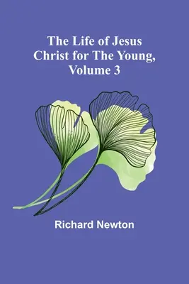 Życie Jezusa Chrystusa dla młodzieży, tom 3 - The Life of Jesus Christ for the Young, Volume 3