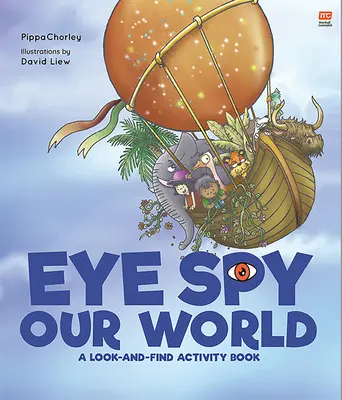 Eye Spy Our World: Książka ćwiczeń typu „szukaj i znajdź - Eye Spy Our World: A Look-And-Find Activity Book