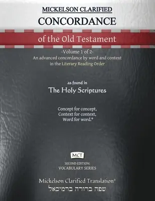 Mickelson Clarified Concordance of the Old Testament, MCT: - Tom 1 z 2 - Zaawansowana konkordancja według słowa i kontekstu w literackim porządku czytania - Mickelson Clarified Concordance of the Old Testament, MCT: -Volume 1 of 2- An advanced concordance by word and context in the Literary Reading Order