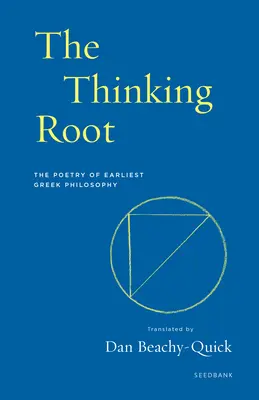 Myślący korzeń: Poezja najwcześniejszej filozofii greckiej - The Thinking Root: The Poetry of Earliest Greek Philosophy