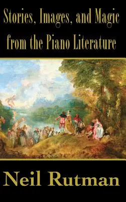 Historie, obrazy i magia z literatury fortepianowej - Stories, Images, and Magic from the Piano Literature