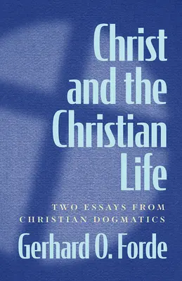 Chrystus i życie chrześcijańskie: Dwa eseje z dogmatyki chrześcijańskiej - Christ and the Christian Life: Two Essays from Christian Dogmatics