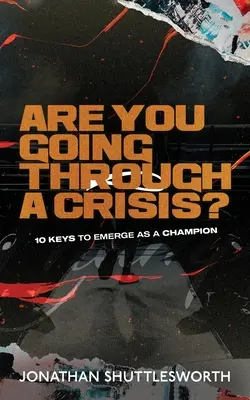 Przechodzisz przez kryzys? 10 kluczy do mistrzostwa - Are You Going Through a Crisis?: 10 Keys to Emerge as a Champion