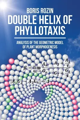 Podwójna spirala filotaksji: Analiza geometrycznego modelu morfogenezy roślin - Double Helix of Phyllotaxis: Analysis of the Geometric Model of Plant Morphogenesis