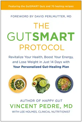 Protokół Gutsmart: Ożyw swoje zdrowie, zwiększ energię i schudnij w zaledwie 14 dni dzięki spersonalizowanemu planowi uzdrawiania jelit - The Gutsmart Protocol: Revitalize Your Health, Boost Your Energy, and Lose Weight in Just 14 Days with Your Personalized Gut-Healing Plan