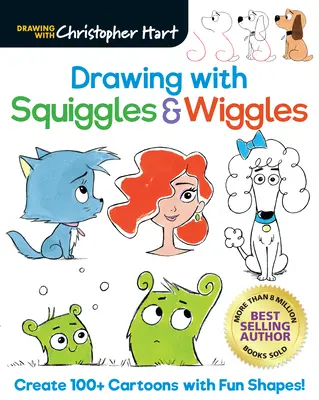 Rysowanie za pomocą Squiggles & Wiggles: Stwórz ponad 100 kreskówek z zabawnymi kształtami! - Drawing with Squiggles & Wiggles: Create 100+ Cartoons with Fun Shapes!