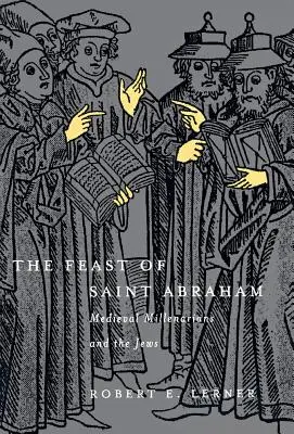 Święto świętego Abrahama: Średniowieczni millenaryści i Żydzi - The Feast of Saint Abraham: Medieval Millenarians and the Jews