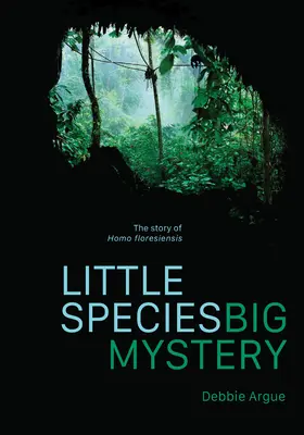 Mały gatunek, wielka tajemnica: Historia homo floresiensis - Little Species, Big Mystery: The Story of Homo Floresiensis