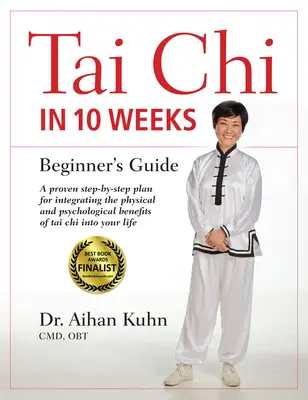 Tai Chi w 10 tygodni: Przewodnik dla początkujących - Tai Chi In 10 Weeks: A Beginner's Guide