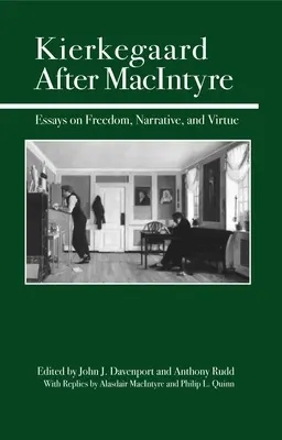 Kierkegaard po MacIntyre'ie: Eseje o wolności, narracji i cnocie - Kierkegaard After MacIntyre: Essays on Freedom, Narrative, and Virtue
