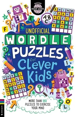 Wordle Puzzles for Clever Kids: Ponad 180 łamigłówek ćwiczących umysł - Wordle Puzzles for Clever Kids: More Than 180 Puzzles to Exercise Your Mind