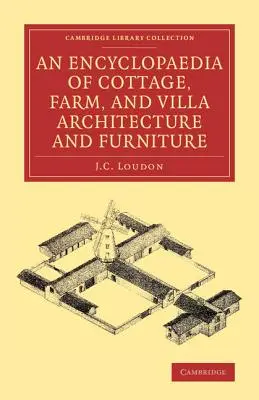 Encyklopedia architektury i wyposażenia domków letniskowych, gospodarstw i willi - An Encyclopaedia of Cottage, Farm, and Villa Architecture and Furniture