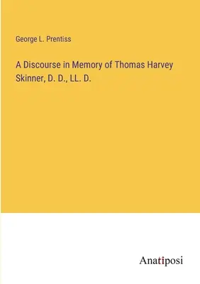 Dyskurs poświęcony pamięci Thomasa Harveya Skinnera, D. D., LL. D. - A Discourse in Memory of Thomas Harvey Skinner, D. D., LL. D.