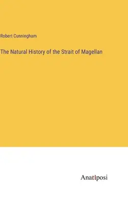 Historia naturalna Cieśniny Magellana - The Natural History of the Strait of Magellan