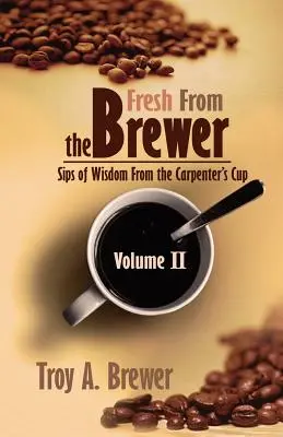 Fresh From The Brewer: Łyk mądrości z pucharu stolarza, tom II - Fresh From The Brewer: Sips Of Wisdom From The Carpenter's Cup Volume II