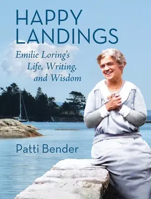 Szczęśliwe lądowania: Życie, pisanie i mądrość Emilie Loring - Happy Landings: Emilie Loring's Life, Writing, and Wisdom